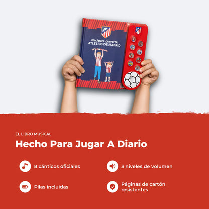 El Libro Musical del Atlético de Madrid: ocho cánticos oficiales, tres niveles de volumen, pilas incluidas y páginas de cartón.