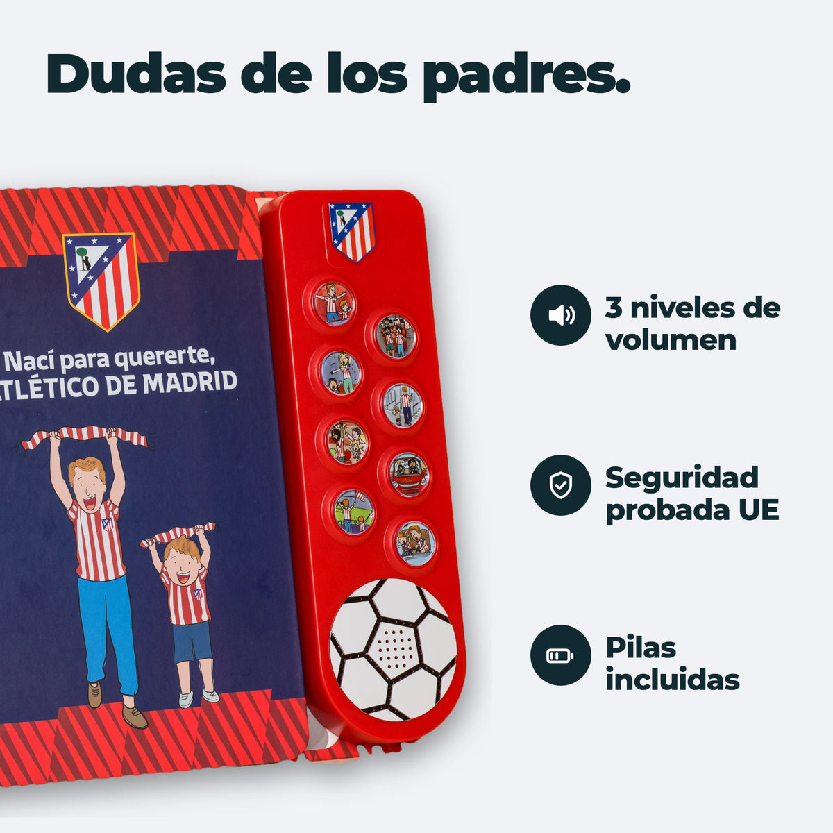 Il libro sonoro dell'Atlético de Madrid accanto alle tre cose che chiedono i genitori: tre livelli di volume, testato secondo gli standard di sicurezza UE, batterie incluse.