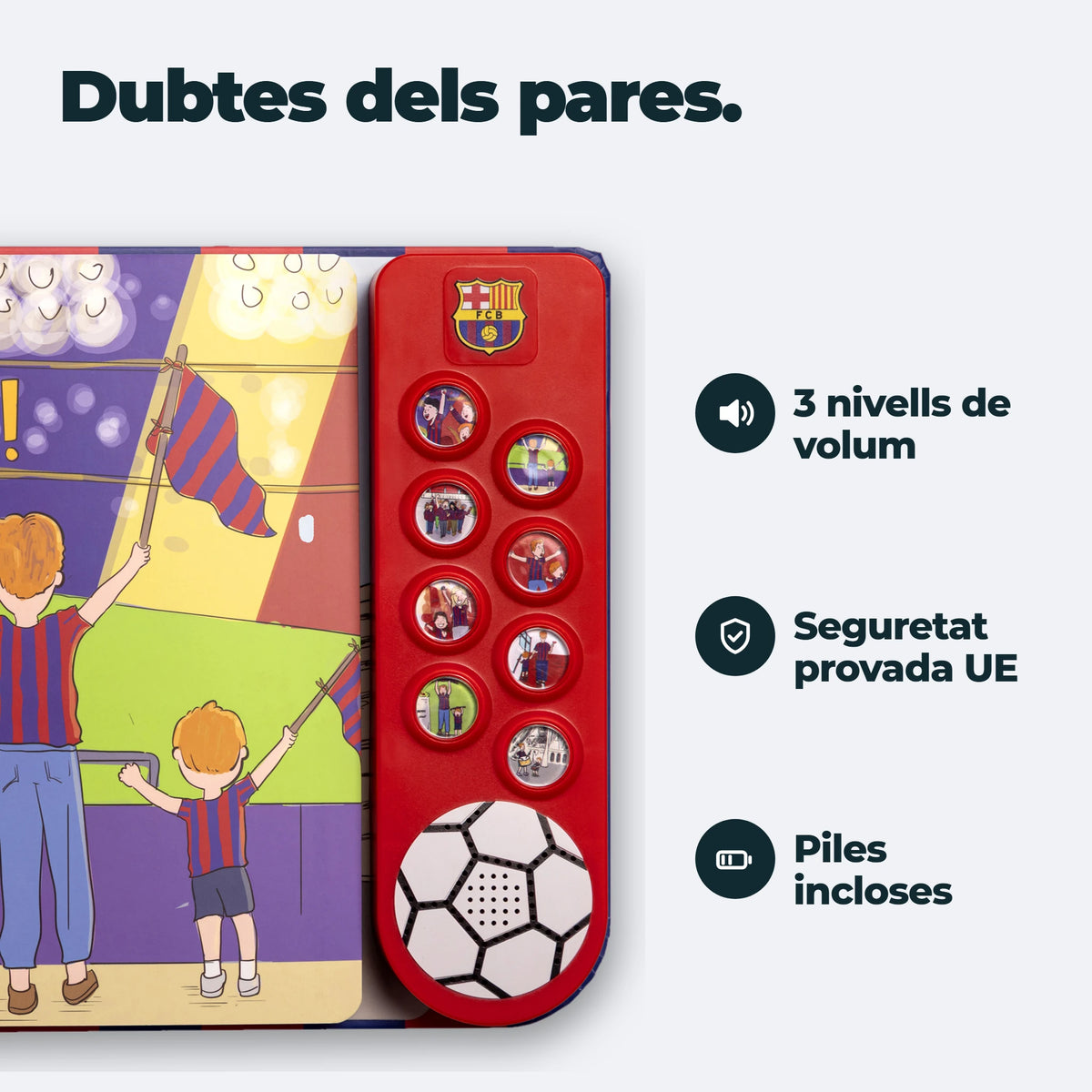 L'edizione in catalano del libro sonoro dell'FC Barcelona accanto alle tre cose che chiedono i genitori: tre livelli di volume, testato secondo gli standard di sicurezza UE, batterie incluse.