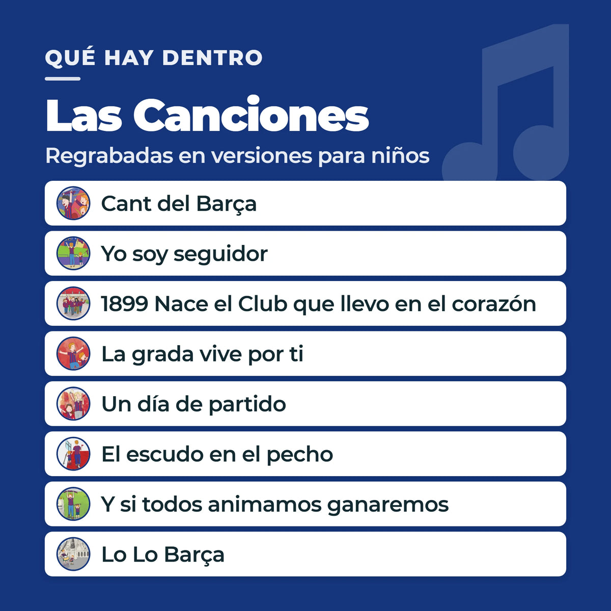 Gli otto cori dell'FC Barcelona dell'edizione in spagnolo del libro sonoro, ciascuno accanto al proprio pulsante illustrato: Cant del Barça, Yo soy seguidor, 1899 Nace el Club que llevo en el corazón, La grada vive por ti, Un día de partido, El escudo en el pecho, Y si todos animamos ganaremos, Lo Lo Barça.